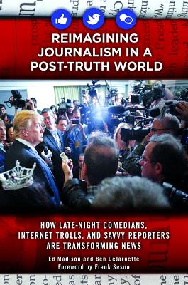 Reimagining Journalism in a Post-Truth World