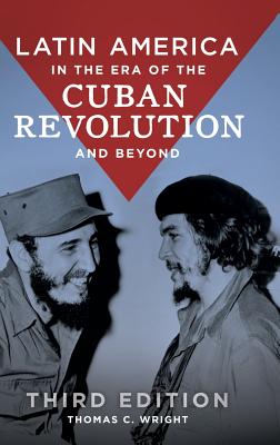 Latin America in the Era of the Cuban Revolution and Beyond, 3rd Edition