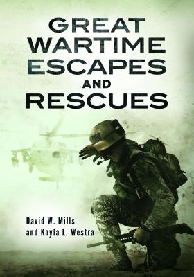 Great Wartime Escapes and Rescues