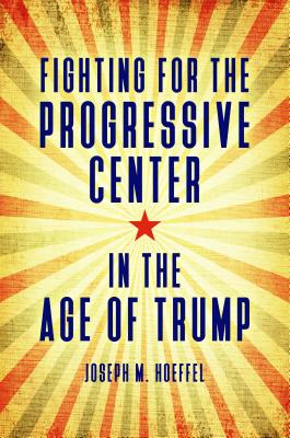 Fighting for the Progressive Center in the Age of Trump