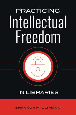 Practicing Intellectual Freedom in Libraries