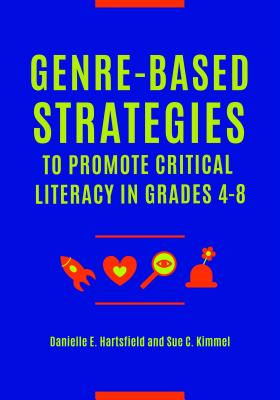 Genre-Based Strategies to Promote Critical Literacy in Grades 4-8