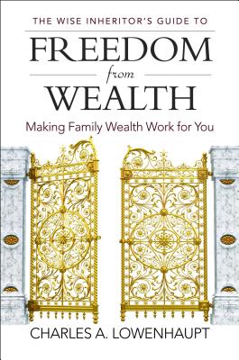 The Wise Inheritor's Guide to Freedom from Wealth