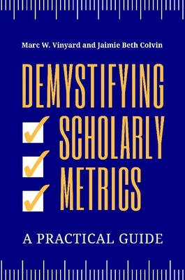 Demystifying Scholarly Metrics