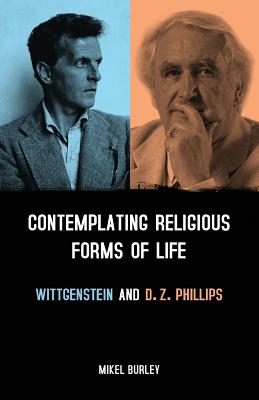 Contemplating Religious Forms of Life: Wittgenstein and D.Z. Phillips