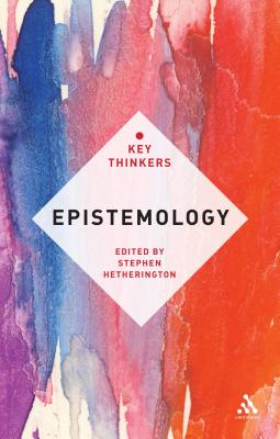 Epistemology: The Key Thinkers