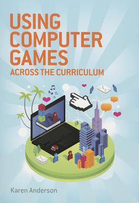 Using Computers Games across the Curriculum