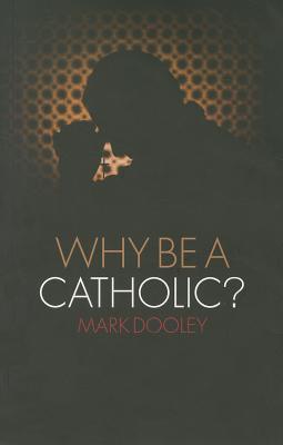 Why Be a Catholic?