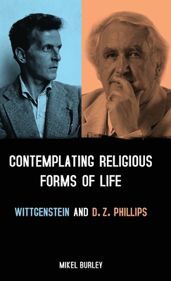 Contemplating Religious Forms of Life: Wittgenstein and D.Z. Phillips