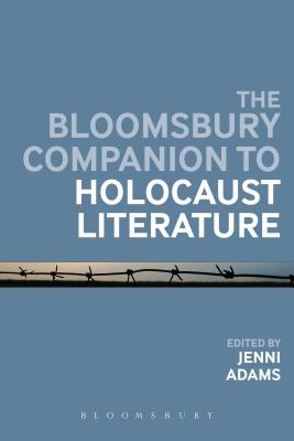 The Bloomsbury Companion to Holocaust Literature