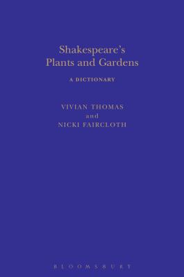 Shakespeare's Plants and Gardens: A Dictionary