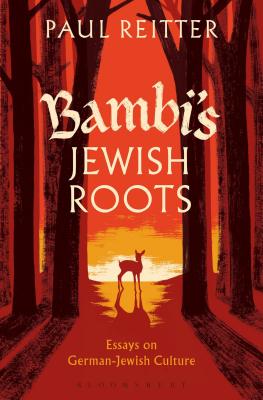 Bambi's Jewish Roots and Other Essays on German-Jewish Culture