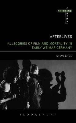 Afterlives: Allegories of Film and Mortality in Early Weimar Germany