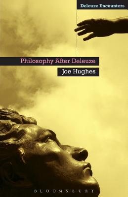 Philosophy After Deleuze