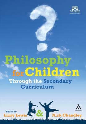 Philosophy for Children Through the Secondary Curriculum