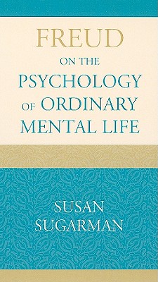 Freud on the Psychology of Ordinary Mental Life