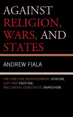 Against Religion, Wars, and States