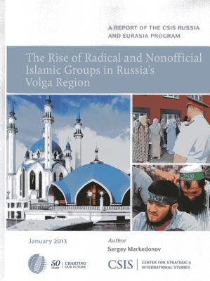 The Rise of Radical and Nonofficial Islamic Groups in Russia's Volga Region