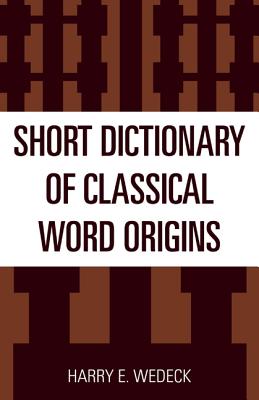 Short Dictionary of Classical Word Origins