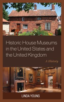 Historic House Museums in the United States and the United Kingdom