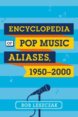 Encyclopedia of Pop Music Aliases, 1950-2000