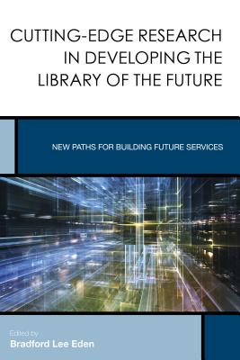 Cutting-Edge Research in Developing the Library of the Future