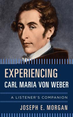 Experiencing Carl Maria von Weber