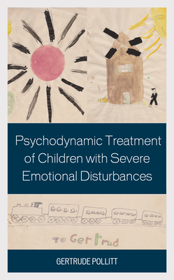 Psychodynamic Treatment of Children with Severe Emotional Disturbances