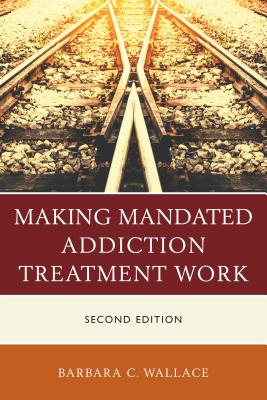 Making Mandated Addiction Treatment Work