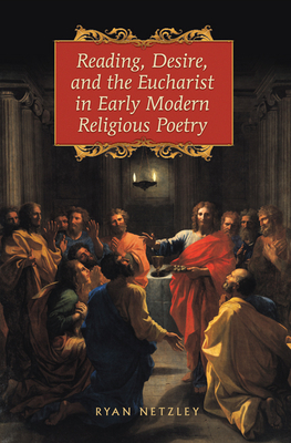 Reading, Desire, and the Eucharist in Early Modern Religious Poetry