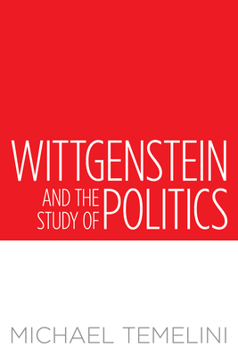 Wittgenstein and the Study of Politics