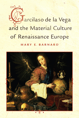 Garcilaso de la Vega and the Material Culture of Renaissance Europe