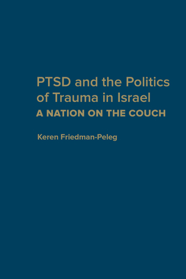 PTSD and the Politics of Trauma in Israel