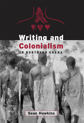 Writing and Colonialism in Northern Ghana