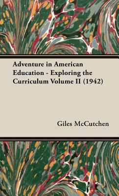 Adventure In American Education - Exploring The Curriculum Volume Ii (1942)