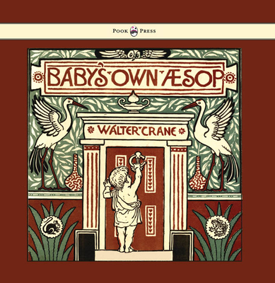 Baby's Own Aesop - Being The Fables Condensed In Rhyme With Portable Morals