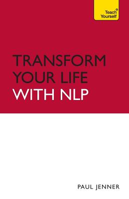 Transform Your Life with NLP: Teach Yourself