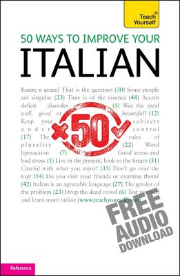 50 Ways to Improve your Italian: Teach Yourself