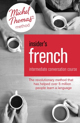 Insider's French: Intermediate Conversation Course (Learn French with the Michel Thomas Method)