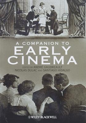 A Companion to Early Cinema