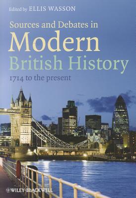 Sources and Debates in Modern British History