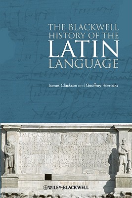 The Blackwell History of the Latin Language