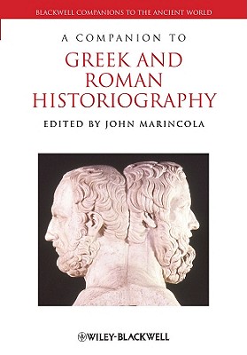 A Companion to Greek and Roman Historiography