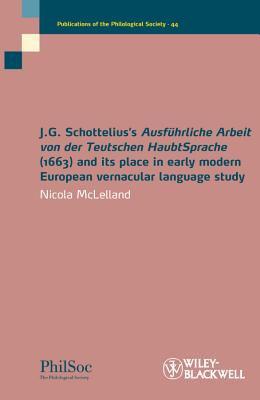 J.G. Schottelius's Ausfuhrliche Arbeit von der Teutschen HaubtSprache (1663) and its Place in Early Modern European Vernacular Language Study