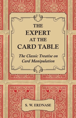 The Expert At The Card Table - The Classic Treatise On Card Manipulation