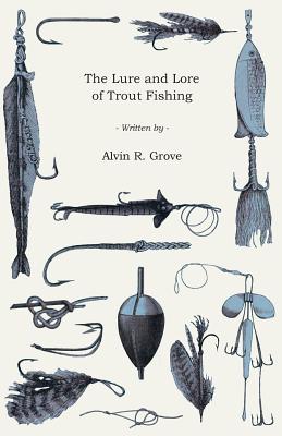 The Lure And Lore Of Trout Fishing