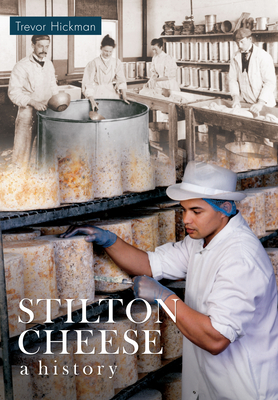 Stilton Cheese A History