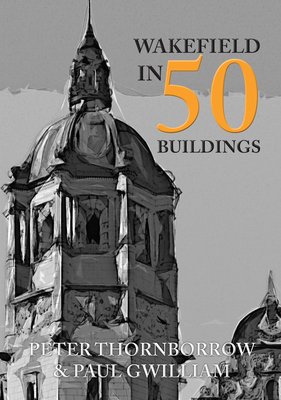 Wakefield in 50 Buildings