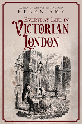 Everyday Life in Victorian London