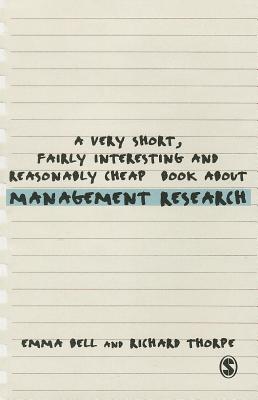 A Very Short, Fairly Interesting and Reasonably Cheap Book about Management Research